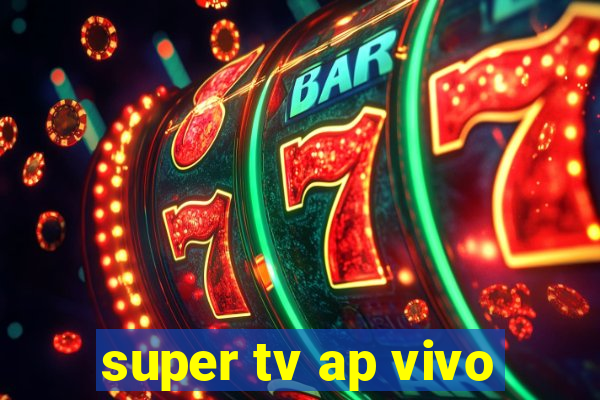 super tv ap vivo